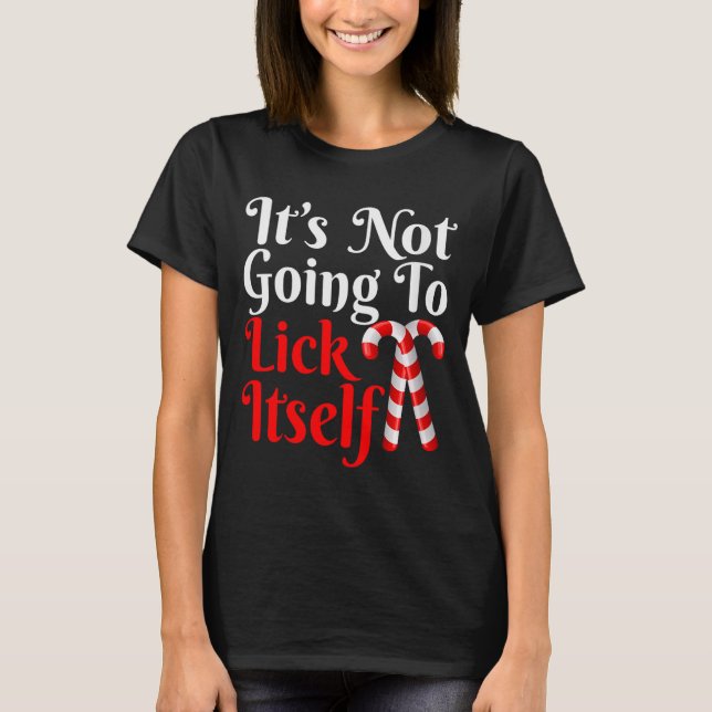 Camiseta Womens It's Going To Lick Itself Funny Candy Cane  (Anverso)