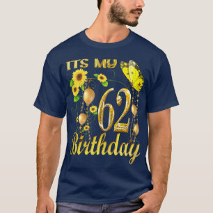 Camiseta Womens Its My 62th Birthday 62 Year Old Girl Sunfl