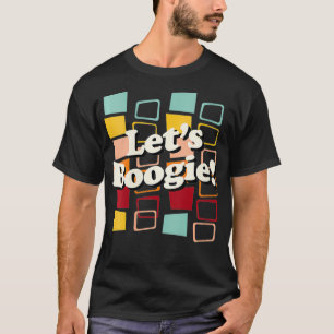 Camiseta Womens Let's Boogie, Guay 60s 70s Hippy Dancing Ph