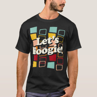 Camiseta Womens Let's Boogie, Guay 60s 70s Hippy Dancing Ph