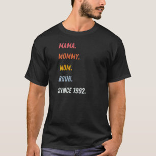 Camiseta Womens Mama Mommy Mom Bruh Since 1992 Mother's Day