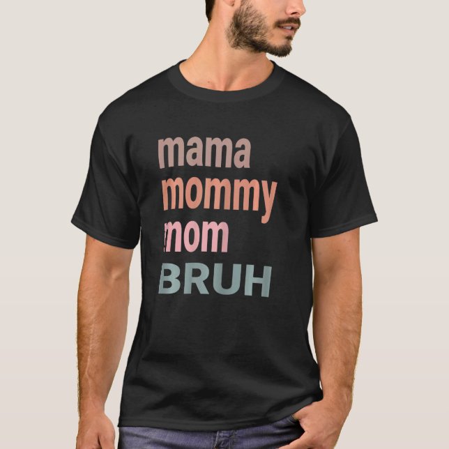 Camiseta Womens Mama Mommy Mom Bruh Women Cute I Went From  (Anverso)