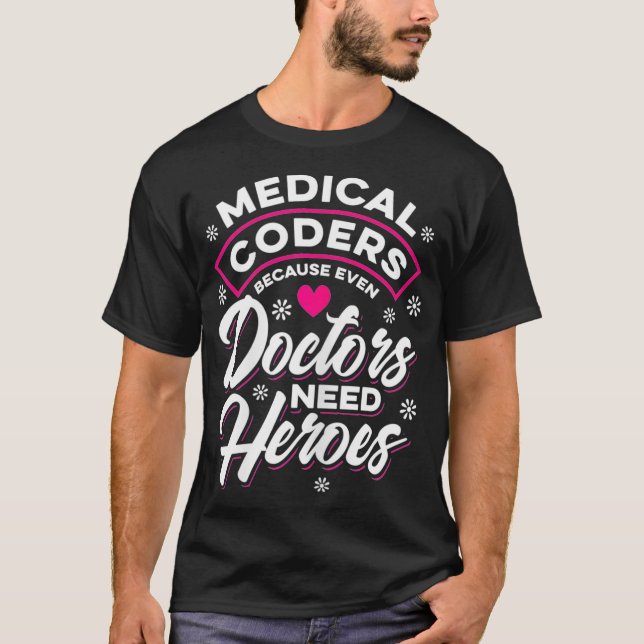 Camiseta Womens Medical Coder Doctors need Heroes  (Anverso)