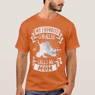 Camiseta Womens My Favorite Goalie Calls Me Mom Ice Hockey 