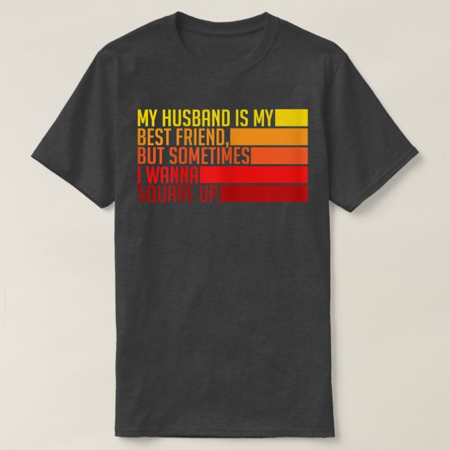 Camiseta Womens My Husband Is My Best Friend But Sometimes  (Diseño del anverso)