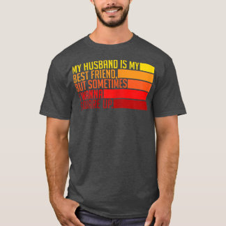 Camiseta Womens My Husband Is My Best Friend But Sometimes 