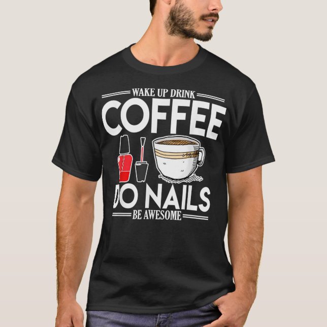 Camiseta Womens Nail Tech Wake Up Bebe Café Do Nails (Anverso)