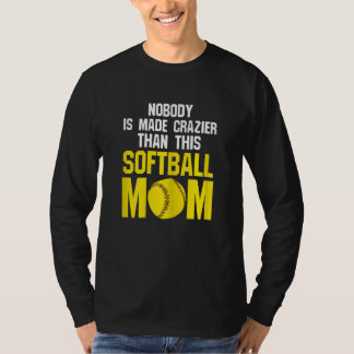 Camiseta Womens nobody is made softball mom softball mom so