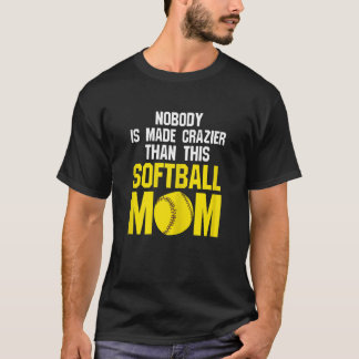 Camiseta Womens nobody is made softball mom softball mom so