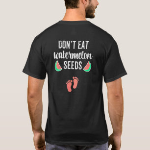 Camiseta Womens Pregnancy s Dont Eat Watermelon seeds