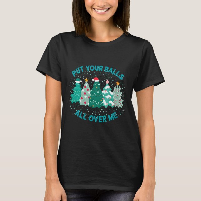 Camiseta Womens Put Your All Over Me Merry Christmas Xmas T (Anverso)