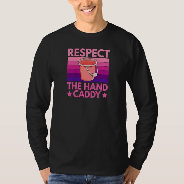 Camiseta Womens Respect The Hand Caddy Quote For A Housekee (Anverso)