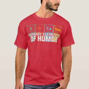 Camiseta Womens Sarcasm Primary Elements of Humor Chemistry