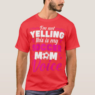 Camiseta Womens Soccer Mama IM Not Yelling This Is My Socce