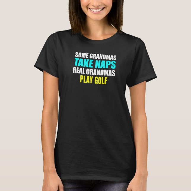 Camiseta Womens Some Grandmas Take a Nap Real Grandmas Play (Anverso)