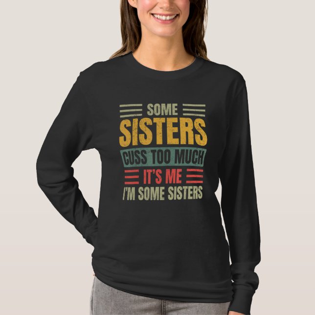 Camiseta Women's Some Sisters Cuss Too Much  Sister  Man's (Anverso)