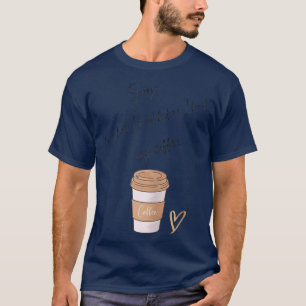 Camiseta Womens Sorry for what I said before I had my coffe