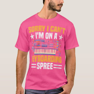 Camiseta Womens Sorry I Can'T I'M On A Keyboarding Spree Ke