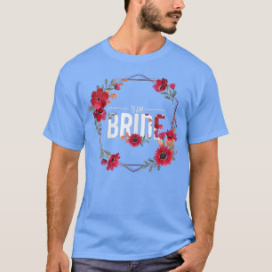 Camiseta Womens Team Bride JGA flowers wedding bachelor par