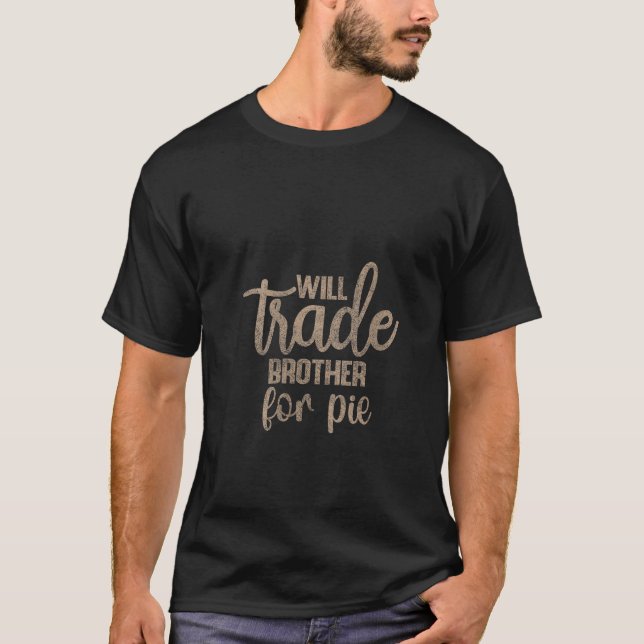 Camiseta Womens Thanksgiving Will Trade Brother for Pie Fal (Anverso)