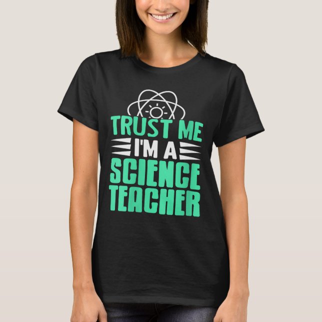 Camiseta Womens Trust Me I’m Science Teacher With Stem Supe (Anverso)