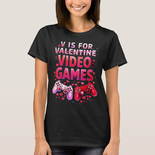 Camiseta Women's V Is For Video Games Funny Valentines Game (Anverso)