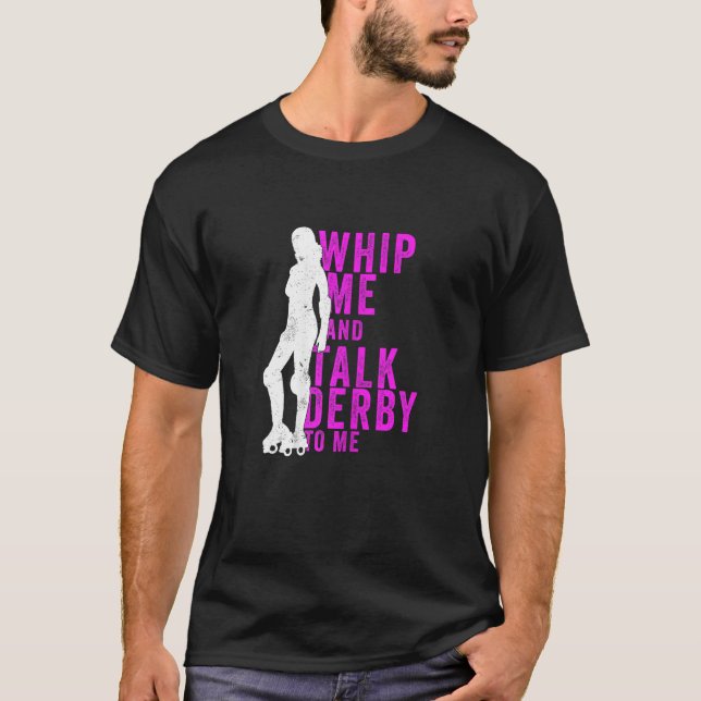 Camiseta Womens Whip Me And Talk Derby To Me  Roller Derby (Anverso)