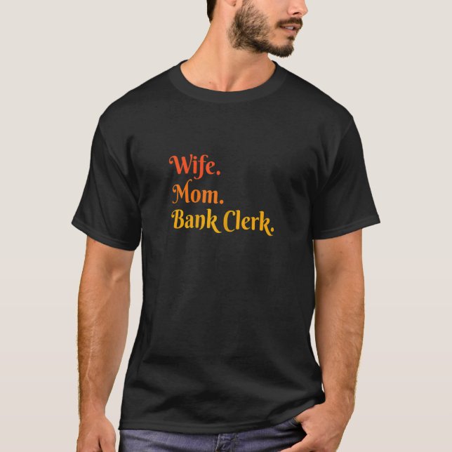 Camiseta Womens Wife Mom Graphic Bank Clerk Finance Banker  (Anverso)