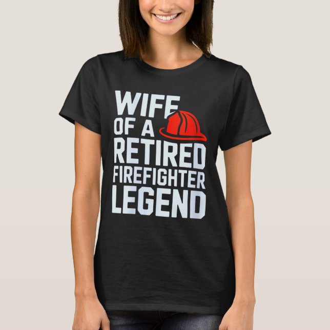 Camiseta Womens Wife Of A Retired Firefighter Legend Proud  (Anverso)