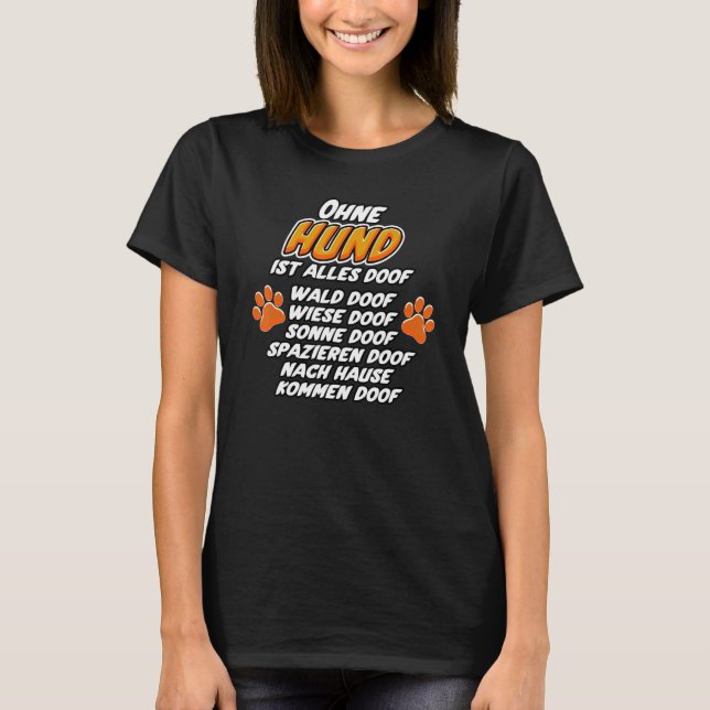 Camiseta Women's Without Hund ist alles Doof Dog Lovers Dog (Anverso)