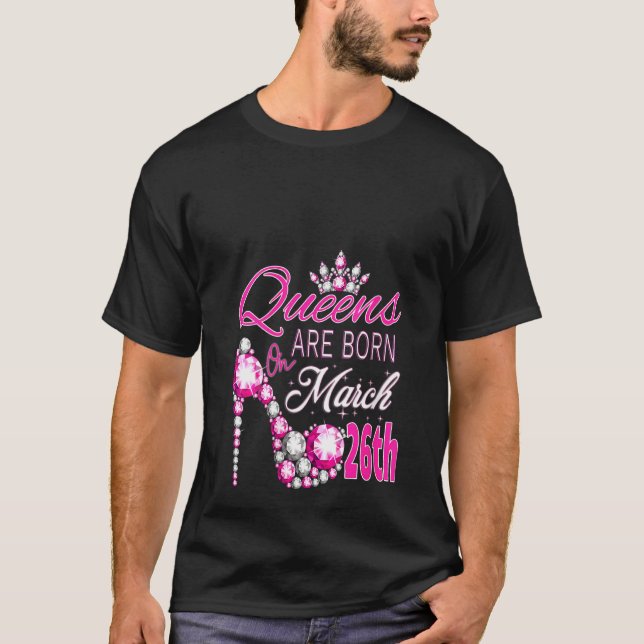 Camiseta Womens Womens Queens Are Born On March 26th A Quee (Anverso)
