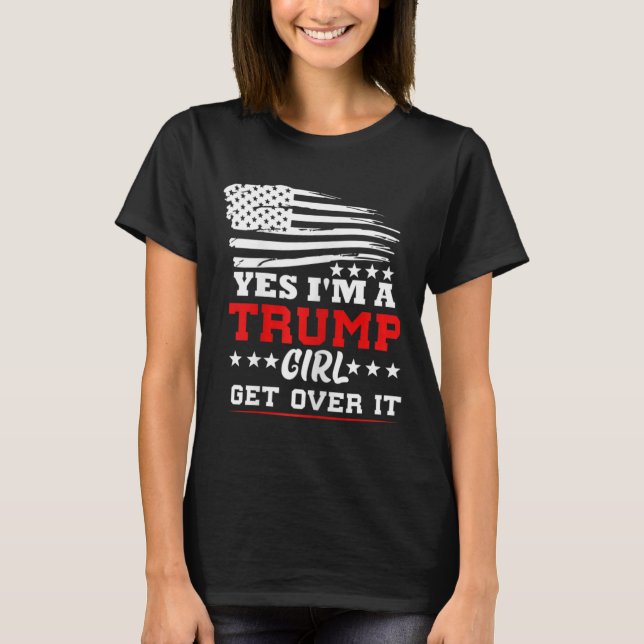 Camiseta Womens Yes Im A Trump Girl Get Over It - Potus Pre (Anverso)