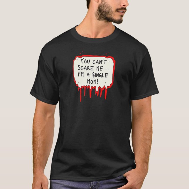 Camiseta Womens You Can't Scare Me I'm a Single Mom (Anverso)