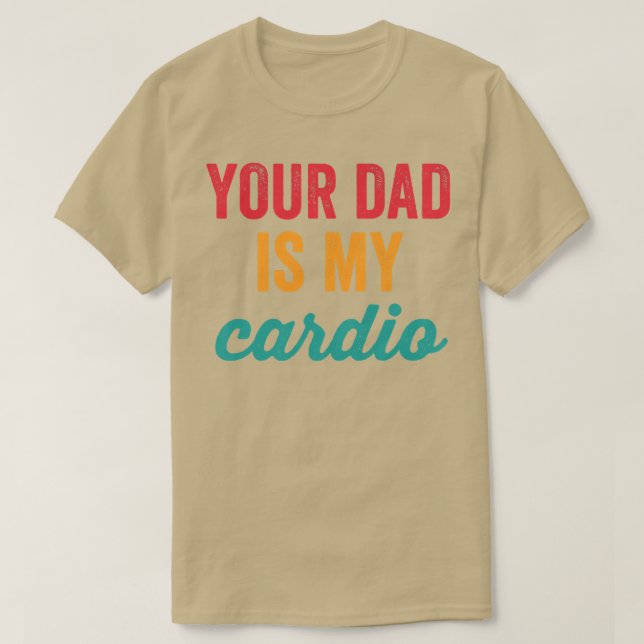 Camiseta Womens Your Dad Is My Cardio Funny Workout Sarcast (Diseño del anverso)