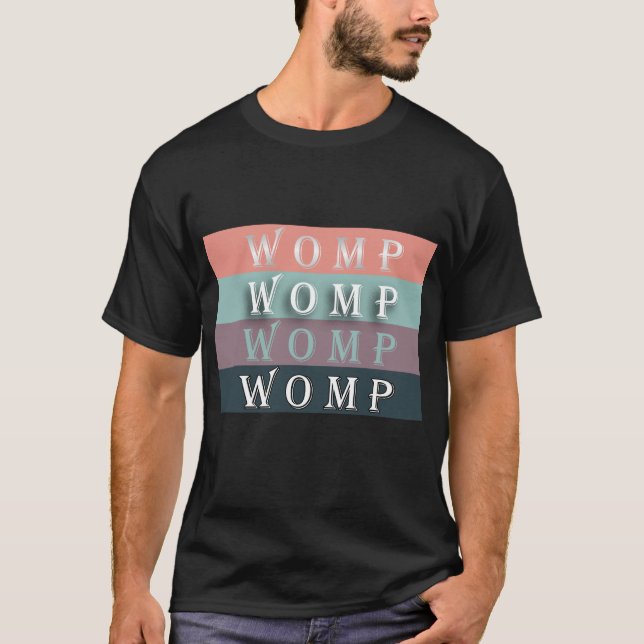 CAMISETA WOMP-WOMP-WOMP-WOMP (Anverso)