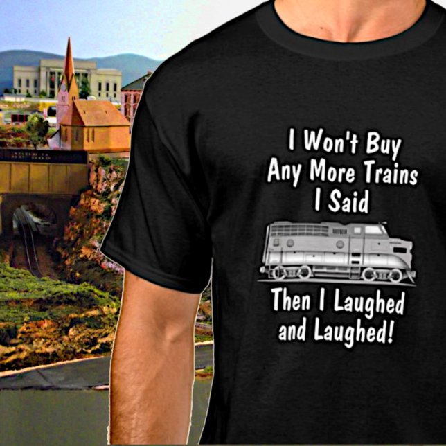Camiseta Won't Buy More Diesel Trains Then Laughed Funny (Subido por el creador)
