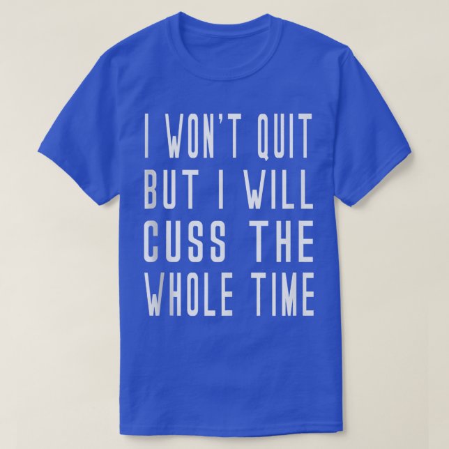 Camiseta Won't Quit But Will Cuss Weights Barre Yoga Funny  (Diseño del anverso)