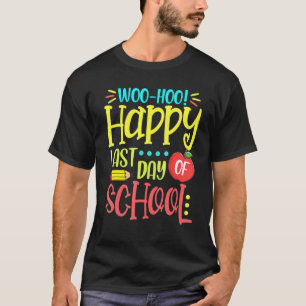 Camiseta Woo Hoo Feliz El Último Día De Graduación Escolar