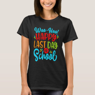 Camiseta Woo Hoo Feliz El Último Día Del Colegio Divertido