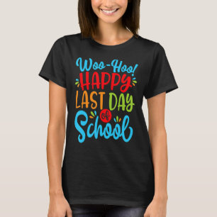 Camiseta Woo Hoo Feliz El Último Día Del Colegio Divertido