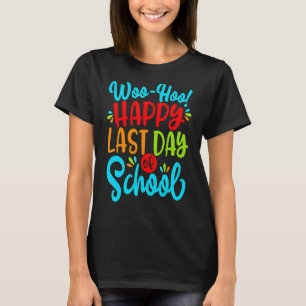 Camiseta Woo Hoo Feliz El Último Día Del Colegio Divertido