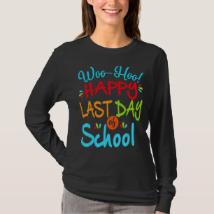 Camiseta Woo Hoo Feliz El Último Día Del Colegio Divertido
