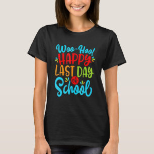 Camiseta Woo Hoo Feliz El Último Día Del Colegio Divertido