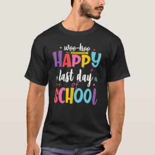 Camiseta Woo Hoo Feliz El Último Día Del Colegio Divertido