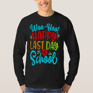 Camiseta Woo Hoo Feliz El Último Día Del Colegio Divertido