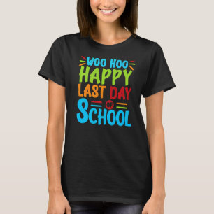 Camiseta Woo Hoo Feliz El Último Día Del Colegio Divertido