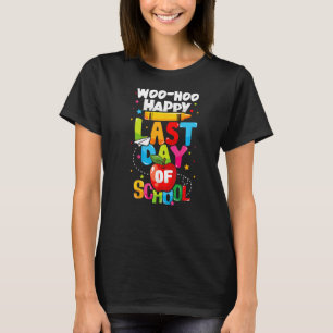 Camiseta Woo Hoo Feliz El Último Día Del Colegio Divertido