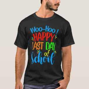Camiseta Woo Hoo Feliz El Último Día Del Estudiante Docente