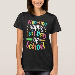 Camiseta Woo Hoo Feliz El Último Día Del Estudiante Docente