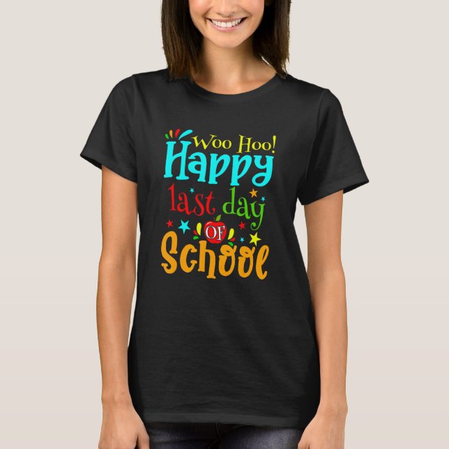 Camiseta Woo Hoo Feliz El Último Día Del Estudiante Docente (Anverso)